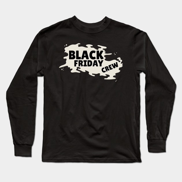 BLACK FRIDAY CREW DESIGN Long Sleeve T-Shirt by ghazistore